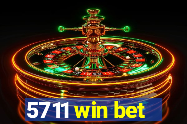 5711 win bet